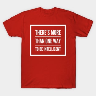 There's More Than One Way To Be Intelligent T-Shirt